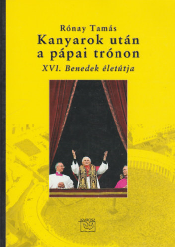 Rónay Tamás: Kanyarok után a pápai trónon - XVI. Benedek életútja