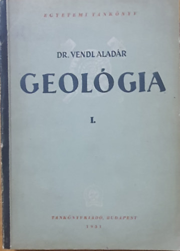 Dr. Vendl Aladár: Geológia I.