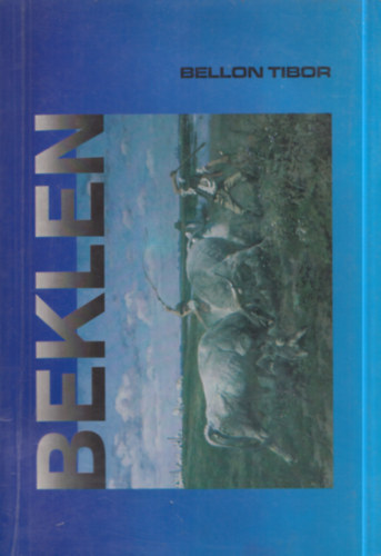 Bellon Tibor: Beklen - A nagykunsági mezővárosok állattartó gazdálkodása a XVIII-XIX. században (történeti-néprajzi tanulmány)