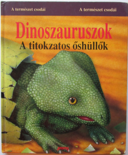 Alessandra Pugassi: Dinoszauruszok - A titokzatos őshüllők (A természet csodái)