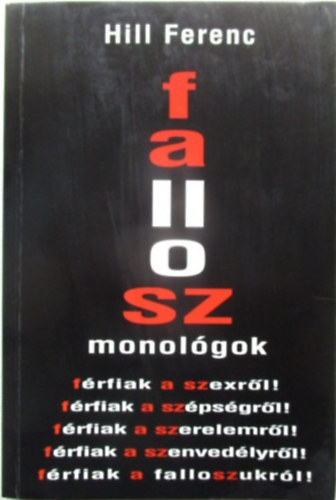 Hill Ferenc: Fallosz monológok