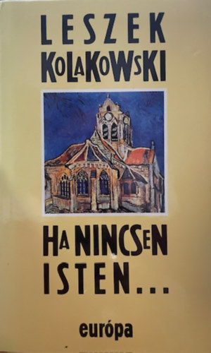 Leszek Kolakowski: Ha nincsen Isten...