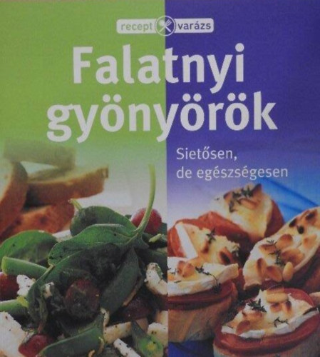 : Falatnyi gyönyörök - Sietősen, de egészségesen