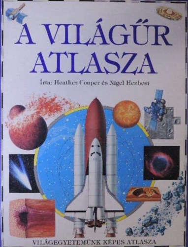 Couper,Heather-Henbest,Nigel: A világűr atlasza