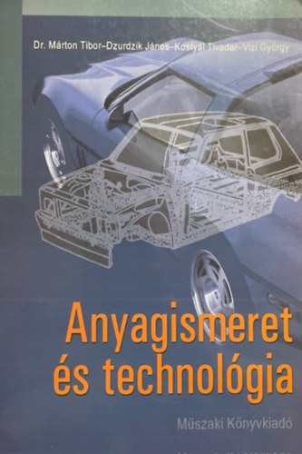 Dr. Márton; Dzurdzik; Kostyál; Vizi: Anyagismeret és technológia