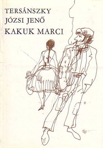 Tersánszky Józsi Jenő: Kakuk Marci 1-2.