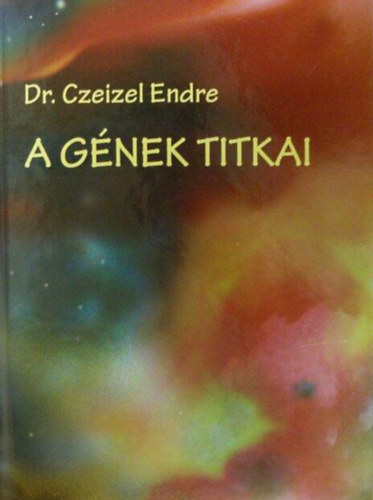 Dr. Czeizel Endre: A gének titkai