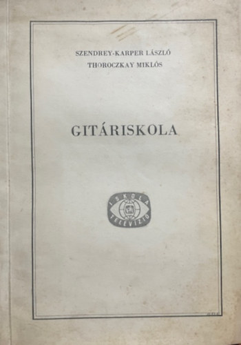 Szendrey-Karper László; Thoroczkay Miklós: Gitáriskola