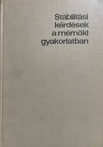 Korányi Imre dr.: Stabilitási kérdések a mérnöki gyakorlatban- Kihajlás a síkban