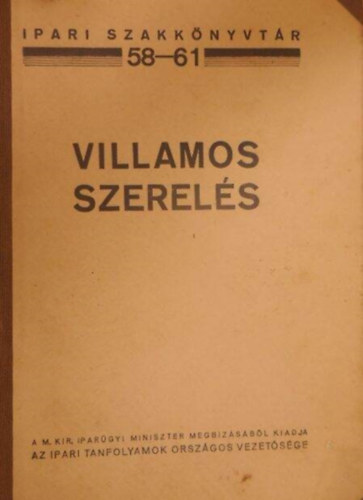Vigh Bertalan (szerk.): Erősáramú villamos szerelés - Gyengeáramú villamos szerelés (Ipari szakkönyvtár 58-61.)- egy kötetben