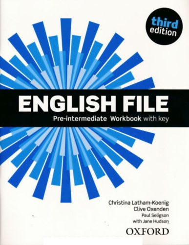 Christina Latham-Koenig, Seligson, Clive Oxenden, Jane Hudson: English file Pre-intermediate workbook with key - Third edition