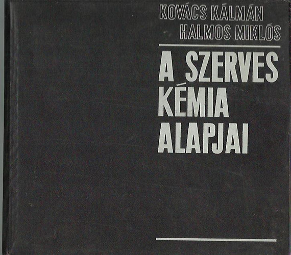 Kovács kálmán-Halmos Miklós: A szerves kémia alapjai