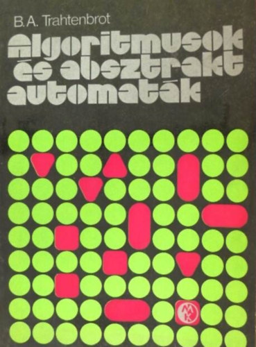 B. A. Trahtenbrot: Algoritmusok és absztrakt automaták