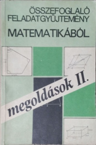 Füleki Lászlóné (szerk.): Összefoglaló feladatgyűjtemény matematikából - Megoldások II.