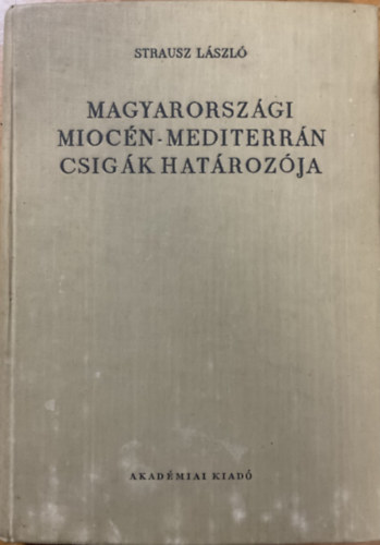 Strausz László: Magyarországi miocén-mediterrán csigák határozója