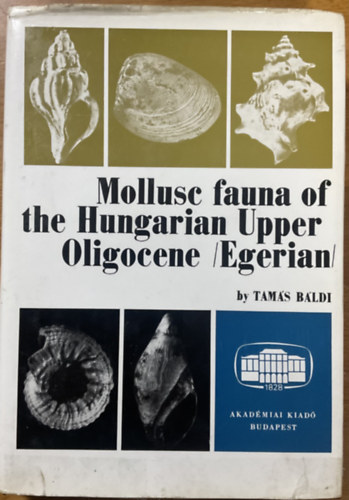 Tamás Báldi dr.: Mollusc fauna of the hungarian opper oligocene (Egerian)