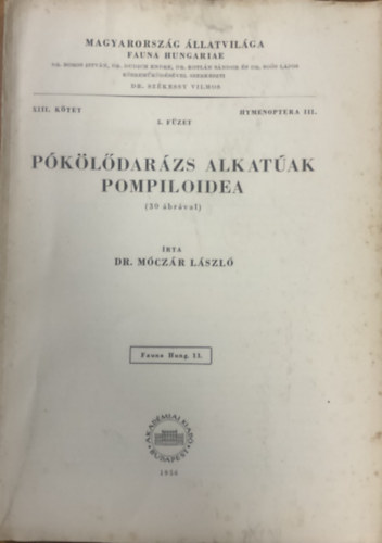 Dr. Móczár László: Pókölődarázs alkatúak (Pompiloidea)- 30 ábrával (Magyarország állatvilága- Fauna Hungariae 11.)- XIII. kötet, 5. füzet