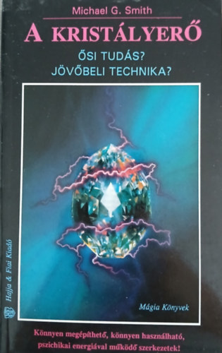 Michael G. Smith: A kristályerő (Ősi tudás? Jövőbeli technika?)