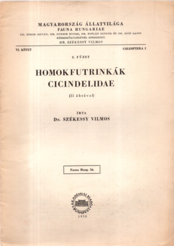 Székessy Vilmos dr.: Homokfutrinkák - Cicindelidae (Magyarország állatvilága - Fauna Hungariae 34. VI. kötet, Coleoptera I., 2. füzet)