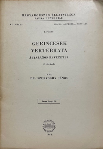 Szunyoghy János dr.: Gerincesek - Vertebrata (Magyarország állatvilága - Fauna Hungariae 78. XX. kötet, Pisces, Amphibia, Reptilia, 1. füzet)