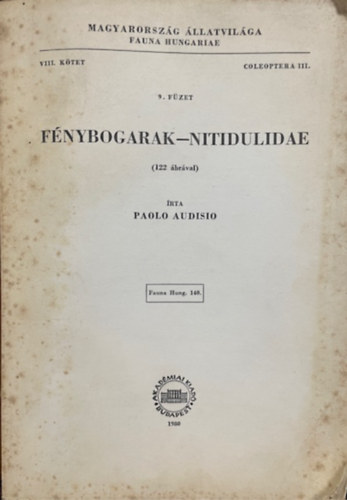 Paolo Audisio: Fénybogarak - Nitidulidae (122 ábrával) (Magyarország állatvilága - Fauna Hungariae 140.) - VIII. kötet, 9. füzet (Coleoptera III.)