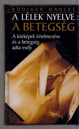 Rüdiger Dahlke: A lélek nyelve: A betegség