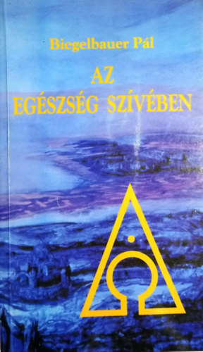 Biegelbauer Pál: Az egészség szívében