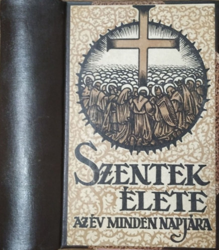 Schütz Antal (szerk.): Szentek élete az év minden napjára I-II.