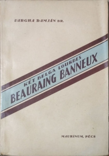 Vargha Damján: Két belga Lourdes - Beauraing, Banneux