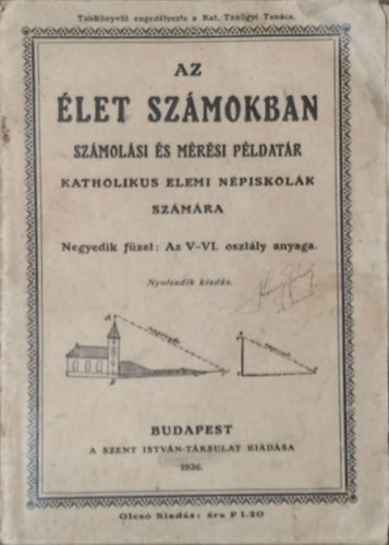 Straub Ferenc - Vadász Zoltán: Az élet számokban - Számolási és mérési példatár katholikus elemi népiskolák számára - Negyedik füzet: az V-VI. osztály anyaga