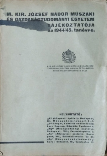 : M. Kir. József Nádor Műszaki és Gazdaságtudományi Egyetem Tájékoztatója az 1944/45. tanévre