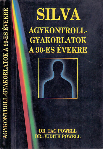Dr. Judith Powell Dr. Tag Powell: Silva agykontroll-gyakorlatok a 90-es évekre