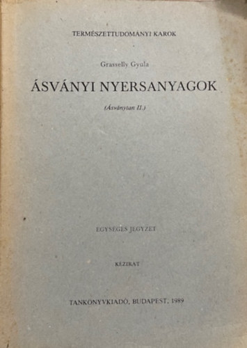 Grasselly Gyula: Ásványi nyersanyagok ( Ásványtan II. ) - Természettudományi Karok