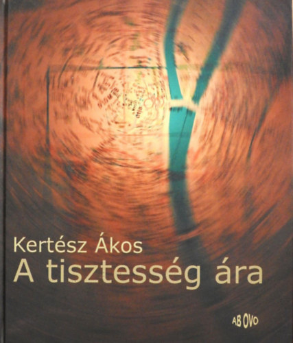 Kertész Ákos: A tisztesség ára