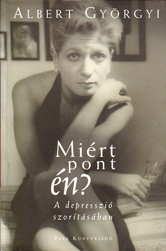 Albert Györgyi: Miért pont én? A depresszió szorításában