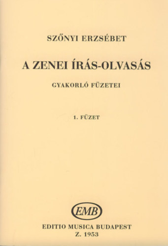 Szőnyi Erzsébet: A zenei írás-olvasás gyakorló füzetei 1. füzet