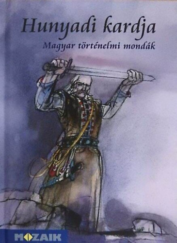 : Hunyadi kardja - Magyar történelmi mondák