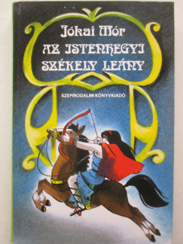 Jókai Mór: Az istenhegyi székely leány