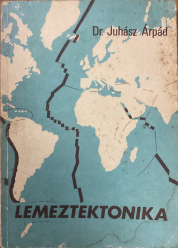 Dr. Juhász Árpád: Lemeztektonika - Új geológiai ismeretek a földrajztanításban