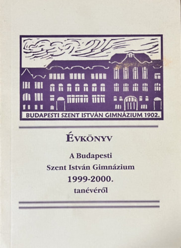 : Évkönyv a budapesti Szent István Gimnázium 1999-2000. tanévéről