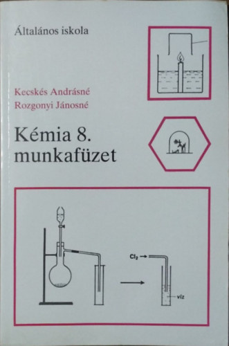 Kecskés Andrásné - Rozgonyi Jánosné: Kémia 8. munkafüzet - Általános iskola