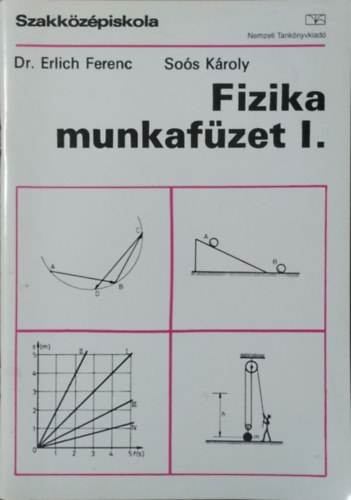 Erlich Ferenc, Soós Károly: Fizika munkafüzet I.