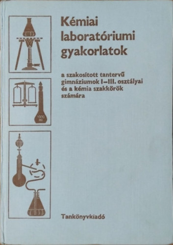 Kárpáti László - dr. Szereday Éva: Kémiai laboratóriumi gyakorlatok