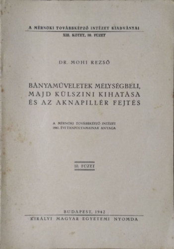 Dr. Mohi Rezső: Bányaműveletek mélységbeli, majd külszíni kihatása és az aknapillér-fejtés
