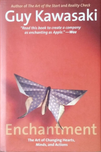 Guy Kawasaki: Enchantment - The Art of Changing Hearts, Minds, and Actions