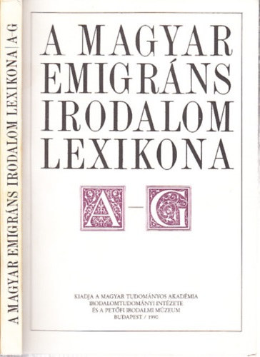 Nagy Csaba (szerk.): A magyar emigráns irodalom lexikona I. A-G