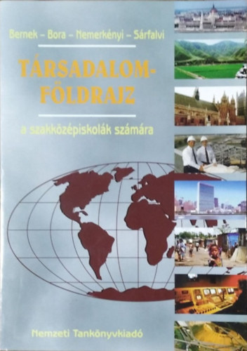 Dr. Bernek Á.-Dr. Bora Gy....: Társadalomföldrajz a szakközépiskolák számára - 00958