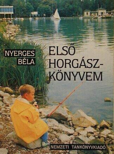 Nyerges Béla: Első horgászkönyvem