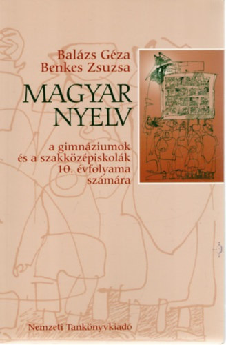 Balázs Géza-Benkes Zsuzsa: Magyar nyelv a gimnáziumok és a szakközépiskolák 10. évfolyama számára