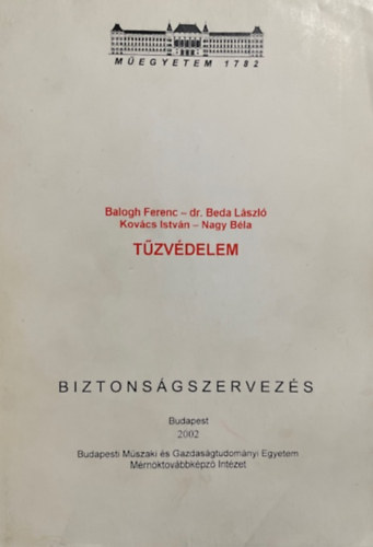 Balog Ferenc - dr. Beda László - Kovács István - Nagy Béla: Tűzvédelem (Biztonságszervezés)